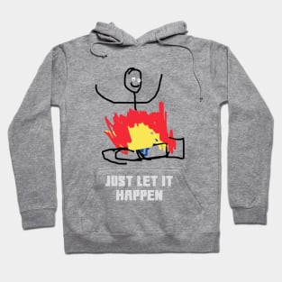 Just Let it Happen Hoodie